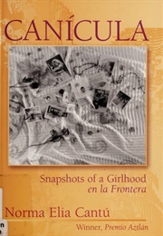 Canícula: Snapshots of a Girlhood En La Frontera (Norma Elia Cantú)