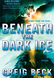 Beneath the Dark Ice (Greig Beck)