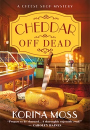 Cheddar off Dead (Korina Moss)