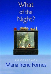 What of the Night? (Maria Irene Fornes)