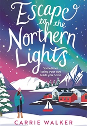 Escape to the Northern Lights (Carrie Walker)