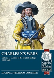 Charles X's Wars Vol. 1: The Swedish Deluge, 1655-1660 (Michael Fredholm Von Essen)