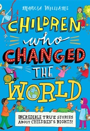 Children Who Changed the World (Marcia Williams)