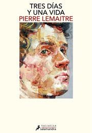 Tres Días Y Una Vida (Pierre Lemaitre)