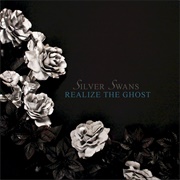 Silver Swans - Realize the Ghost