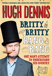 Britty Britty Bang Bang (Hugh Dennis)