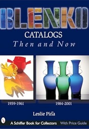 Blenko Catalogs Then & Now: 1959-1961, 1984-2001 (Schiffer Book for Collectors) (Leslie A. Piña)