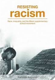 Resisting Racism: Race, Inequality and the Black Supplementary School Movement (Kehinde Andrews)