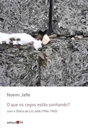 O Que Os Cegos Estão Sonhando? (Noemi Jaffe)