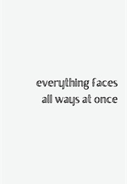 Everything Faces All Ways at Once (Zulema Renee Summerfield)