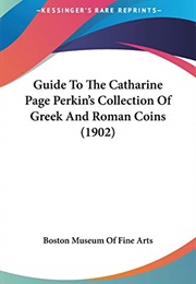 Guide to the Catharine Page Perkins Collection of Greek and Roman Coins (Boston Museum of Fine Arts)