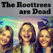 The Roottrees Are Dead
