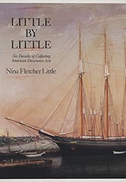 Little by Little: Six Decades of Collecting American Decorative Arts (Nina Fletcher Little)