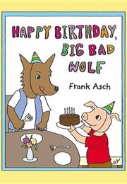 Happy Birthday, Big Bad Wolf (Frank Asch)