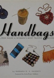 Handbags: A Peek Inside a Woman's Most Trusted Accessory (Barbara Bradley Hagerty)