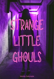 Strange Little Ghouls (Wendy Dalrymple)