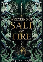 A Wrecking of Salt and Fire (E.K. Condos)