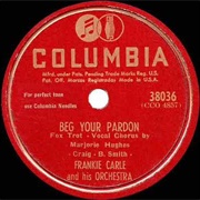I Beg Your Pardon - Frankie Carle