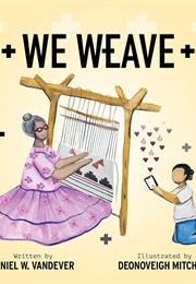 We Weave (Daniel W. Vandever)