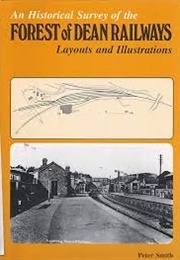 An Historical Survey of the Forest of Dean Railways (Smith, Peter)