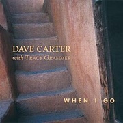 Dave Carter & Tracy Grammer - When I Go