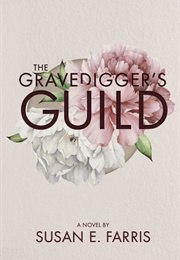 The Gravedigger's Guild (Susan E. Farris)