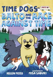 Time Dogs: Balto and the Race Against Time (Helen Moss)