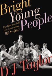 Bright Young People: The Rise and Fall of a Generation 1918-1940 (D.J. Taylor)
