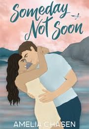Someday Not Soon (Amelia Chasen)