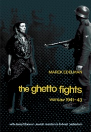The Ghetto Fights: Warsaw 1943-45 (Marek Edelman, Janey Stone)