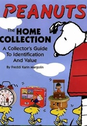 Peanuts: Home Collection--A Collector's Guide to Identification and Value (Freddi Margolin)