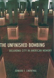 The Unfinished Bombing: Oklahoma City in American Memory (Edward T. Linenthal)