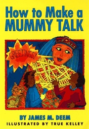 How to Make a Mummy Talk (James M. Deem)