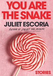 You Are the Snake (Juliet Escoria)
