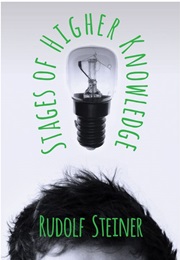 Stages of Higher Knowledge (Rudolf Steiner)