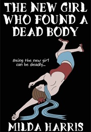 The New Girl Who Found a Dead Body (Milda Harris)
