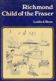 Richmond, Child of the Fraser (Leslie J. Ross)