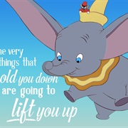 The Very Things That Held You Down Are Going to Lift You Up, Up, Up!