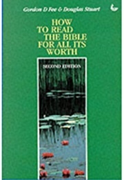 How to Read the Bible for All It's Worth (Fee, Gordon D. & Stuart, Douglas)
