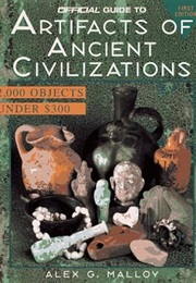 Official Guide to Artifacts of Ancient Civilizations, 1st Edition (Alex G. Malloy)