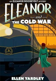 Eleanor and the Cold War (Ellen Yardley)