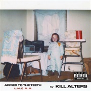 Kill Alters- Armed to the Teeth L.M.O.M.M. (2022)