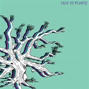 Talk to Plants (Talk to Plants)