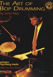 The Art of Bop Drumming (John Riley)