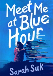 Meet Me at Blue Hour (Sarah Suk)