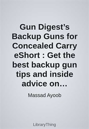 Gun Digest's Backup Guns for Concealed Carry Eshort : Get the Best Backup Gun Tips and Inside Advice (Massad Ayoob)