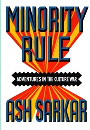 Minority Rule: Adventures in the Culture War (Ash Sarkar)