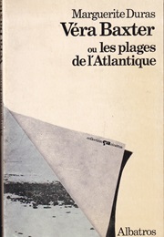 Vera Baxter Ou Les Plages De L'atlantique. (Marguerite Duras)