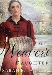 The Weaver's Daughter (Sarah Ladd)