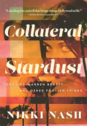 Collateral Stardust: Chasing Warren Beatty and Other Foolish Things (Nikki Nash)